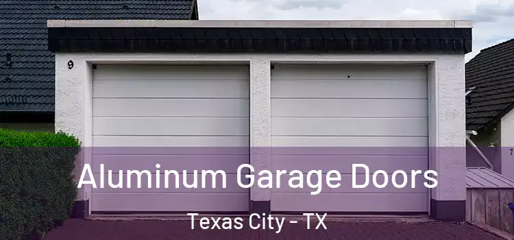  Aluminum Garage Doors Texas City - TX