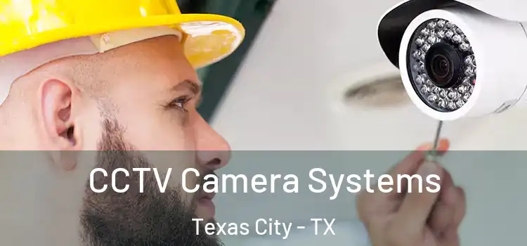 CCTV Camera Systems Texas City - TX