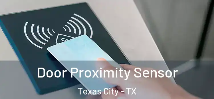 Door Proximity Sensor Texas City - TX