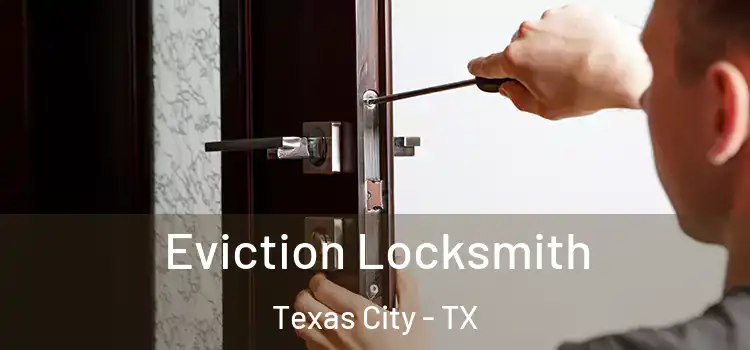 Eviction Locksmith Texas City - TX