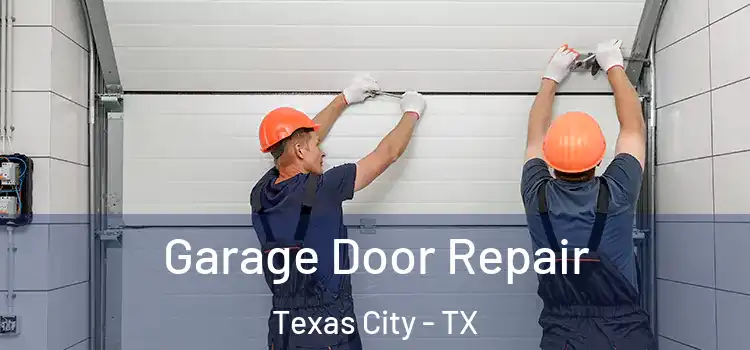  Garage Door Repair Texas City - TX