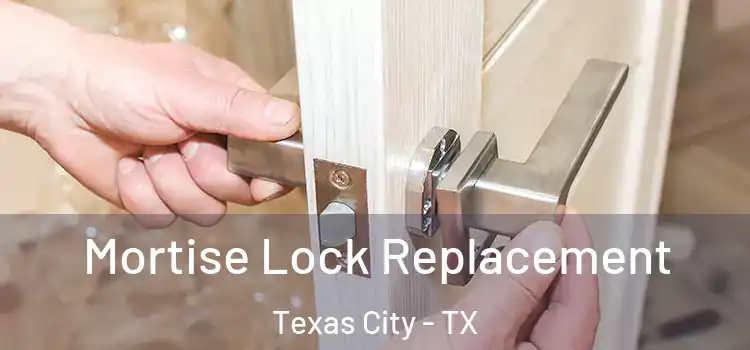Mortise Lock Replacement Texas City - TX