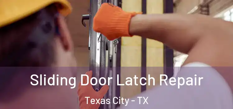 Sliding Door Latch Repair Texas City - TX