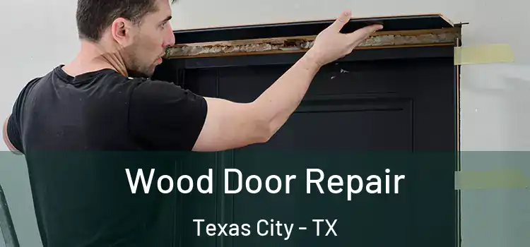  Wood Door Repair Texas City - TX